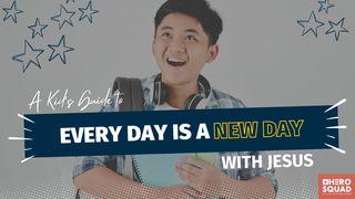 A Kid's Guide To: Everyday Is a New Day With Jesus Luke 18:27 New Living Translation