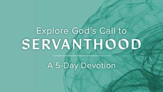 Explore God’s Call to Servanthood Micah 6:8 New King James Version