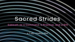Sacred Strides: Sabbath as a Command, a Practice, and a Gift Genesis 2:1-3 Common English Bible