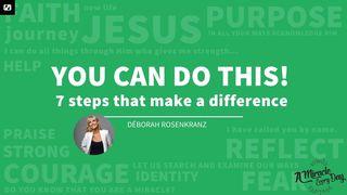 You Can Do This! 7 Steps That Make a Big Difference Psalms 150:1-5 New International Version