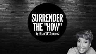 Surrender the "How" Proverbs 16:19 New International Version