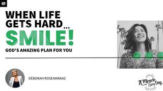 When Life Gets Tough... Smile! Gods Amazing Plan for You! Hebrews 13:9 New Living Translation