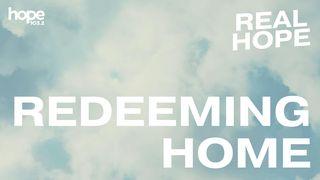 Real Hope: Redeeming Home Matthew 9:10-11 The Passion Translation