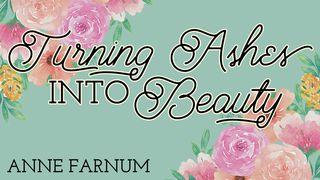 Turning Ashes Into Beauty Psalms 1:6 New International Version