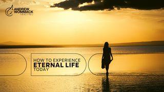 How to Experience Eternal Life Today John 3:14 Amplified Bible, Classic Edition