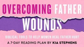 Overcoming Father Wounds a 7-Day Reading Play by Kia Stephens Matthew 9:21 New Living Translation