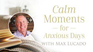 Calm Moments for Anxious Days by Max Lucado Éxodo 33:11 Nueva Traducción Viviente