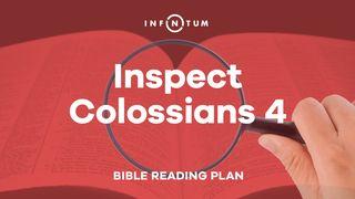 Infinitum: Inspect Colossians 4 Colossians 4:1-18 English Standard Version 2016