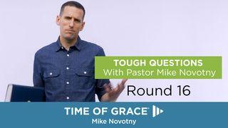 Tough Questions With Pastor Mike Novotny, Round 16 Hebrews 10:26-39 New Century Version