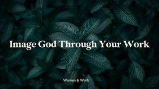 Image God Through Your Work Colossians 3:25 New International Version