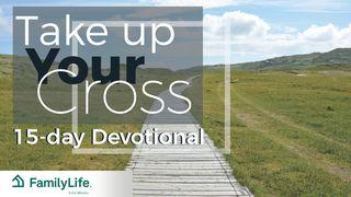Take Up Your Cross Luke 4:28 Amplified Bible, Classic Edition