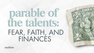 Parable of the Talents: Fear, Faith, and Finances Luke 6:38 New Living Translation