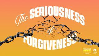 The Seriousness of Forgiveness Acts of the Apostles 7:59-60 New Living Translation
