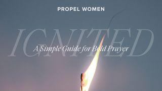 Ignited: A Simple Guide for Bold Prayer Psalms 121:8 New Living Translation