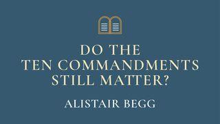 Do the Ten Commandments Still Matter? Isaiah 59:2 New International Version