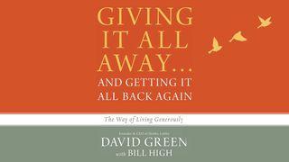 Giving It All Away…And Getting It All Back Again Deuteronomy 11:19 New International Version
