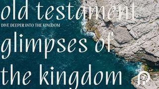 Old Testament Glimpses of the Kingdom Hebrews 13:18-21 The Message