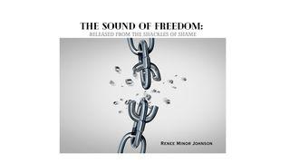 THE SOUND of FREEDOM: Released  From the Shackles of Shame Psalm 55:22 Amplified Bible, Classic Edition