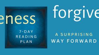 Forgiveness: A Surprising Way Forward John 15:21-27 New International Version