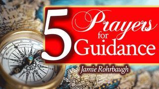 5 Prayers for Guidance John 10:1-21 New King James Version