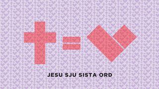 Jesu sju sista ord Lukasevangeliet 23:43 Svenska Folkbibeln