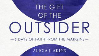 The Gift of the Outsider: 6 Days of Faith From the Margins Deuteronomy 8:17-18 New International Version