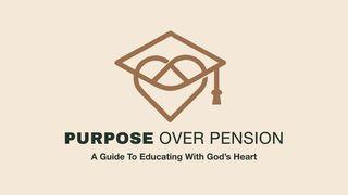 Purpose Over Pension Romans 14:19-20 New International Version