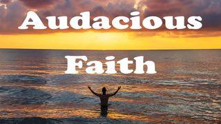 Audacious Faith Matthew 17:21 New International Version