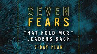 7 Fears That Hold Most Leaders Back Proverbs 29:25 Common English Bible