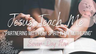 Jesus, Teach Me: Partnering With Holy Spirit in My Mothering Proverbs 18:22 Amplified Bible, Classic Edition