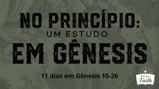 No Princípio: Um Estudo em Gênesis 15-26 Gênesis 18:33 Nova Tradução na Linguagem de Hoje
