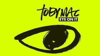 Devotions from tobyMac - Eye On It Luke 23:34 New International Version