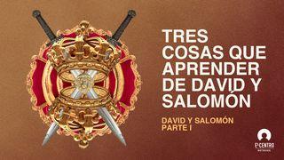 Tres cosas que aprender de David y Salomón: Parte 1 1 Samuel 16:13 Traducción en Lenguaje Actual