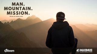Man. Mountain. Mission Joshua 14:10-12 New Living Translation