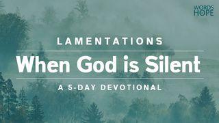 Lamentations: When God Is Silent Lamentations 3:19-24 New Living Translation