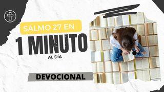 1 Minuto al Día ┃Salmo 27 Salmo 27:1 Nueva Versión Internacional - Español