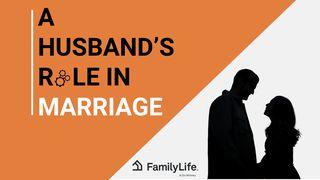 A Husband's Role in Marriage 1 Corinthians 11:3-16 New Living Translation