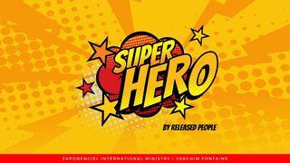 Un super-héros : qu’est-ce que c’est ? Josué 1:9 La Bible du Semeur 2015