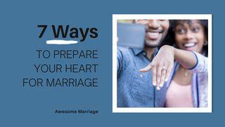 7 Ways to Prepare Your Heart for Marriage Proverbs 24:3-4 New American Standard Bible - NASB 1995