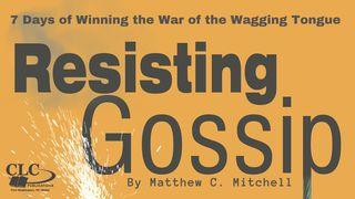 Resisting Gossip Matthew 12:34-37 King James Version