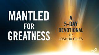 Mantled for Greatness Luke 5:1 New International Version