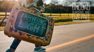Traveling Light - Unload Burdens and Live Free Matthew 12:30 King James Version