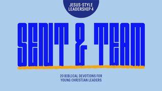 Jesus Style Leadership 4 - Sent & Team Acts of the Apostles 15:36-41 New Living Translation