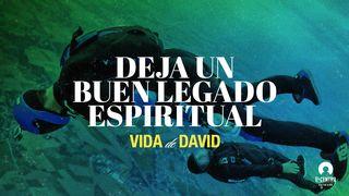 [Vida de David] Deja un buen legado espiritual 1 Samuel 16:13 Traducción en Lenguaje Actual