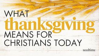 Thanksgiving: What It Really Means for Christians Today 1 Chronicles 16:34 King James Version