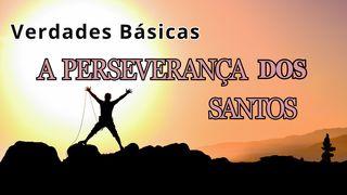 Verdades Básicas: A Perseverança Do Santos Efésios 2:8 Nova Tradução na Linguagem de Hoje