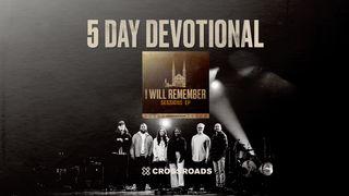 Crossroads Music: I Will Remember 5-Day Devotional 1 Peter 2:24 Amplified Bible, Classic Edition