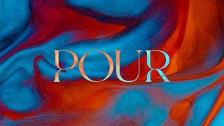 Pour: An Experience With God Isaiah 55:1-9 New International Version