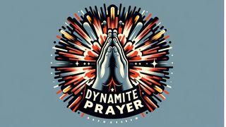 Dynamite Prayer Luke 4:14-20 New International Version