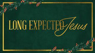 Long Expected Jesus Isaiah 53:1-12 English Standard Version 2016
